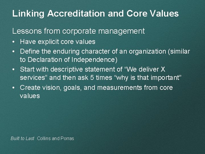 Linking Accreditation and Core Values Lessons from corporate management • Have explicit core values