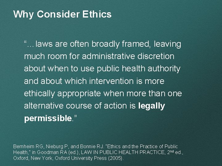 Why Consider Ethics “…laws are often broadly framed, leaving much room for administrative discretion