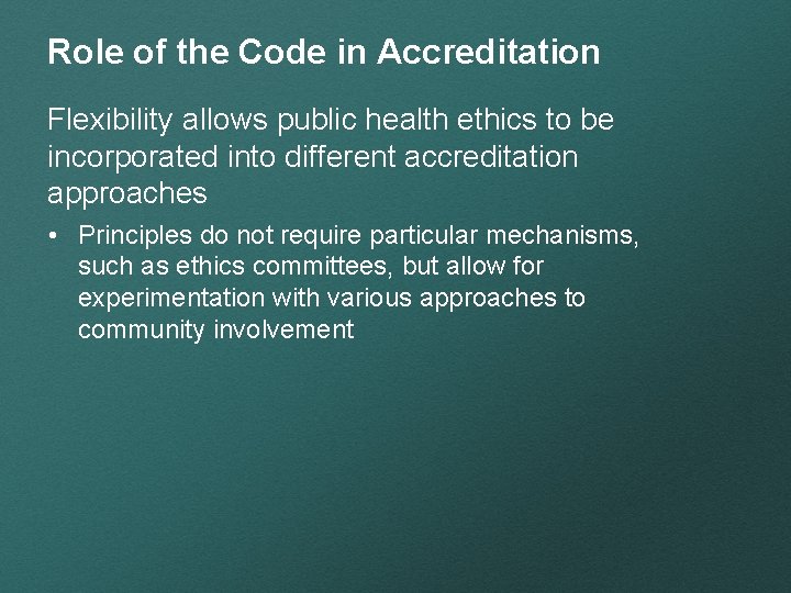 Role of the Code in Accreditation Flexibility allows public health ethics to be incorporated