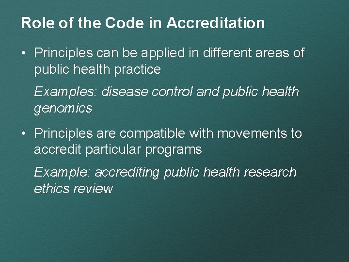 Role of the Code in Accreditation • Principles can be applied in different areas