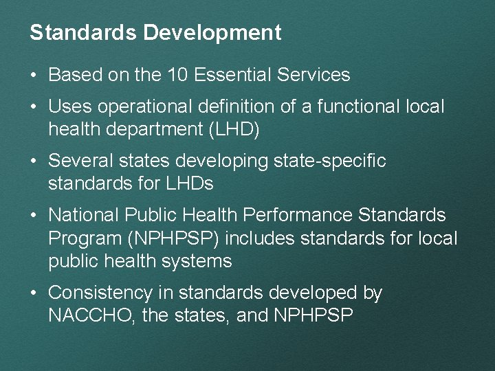 Standards Development • Based on the 10 Essential Services • Uses operational definition of