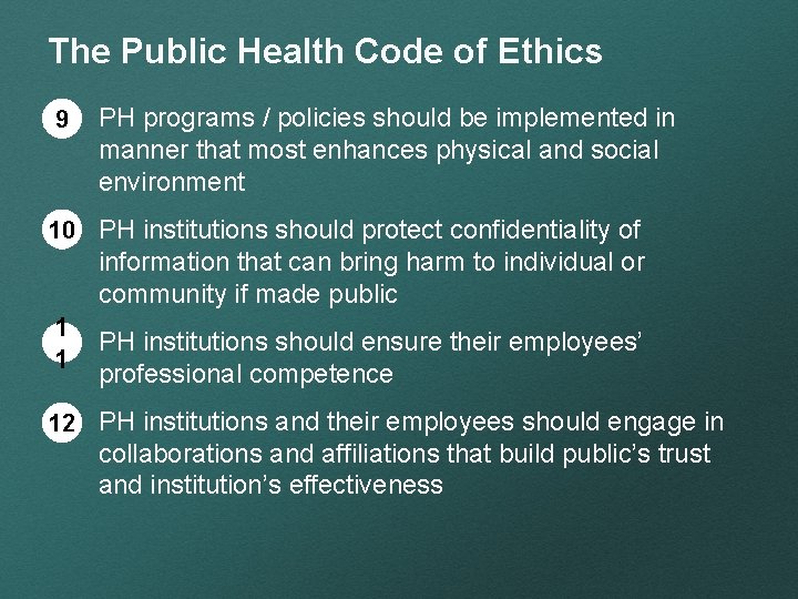 The Public Health Code of Ethics 9 PH programs / policies should be implemented