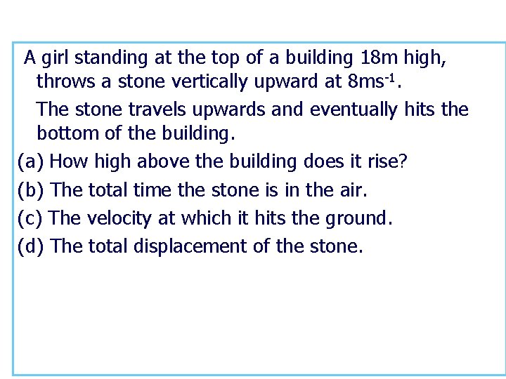 A girl standing at the top of a building 18 m high, throws a