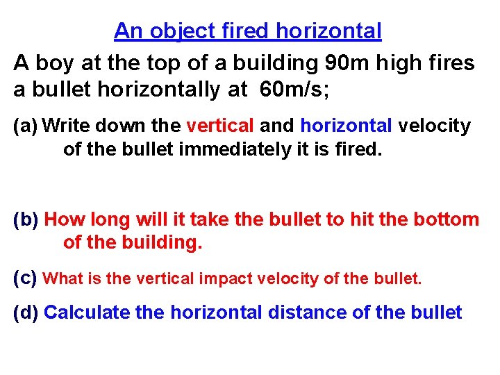 An object fired horizontal A boy at the top of a building 90 m
