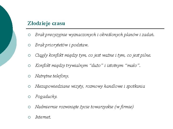 Złodzieje czasu ¡ Brak precyzyjnie wyznaczonych i określonych planów i zadań. ¡ Brak priorytetów