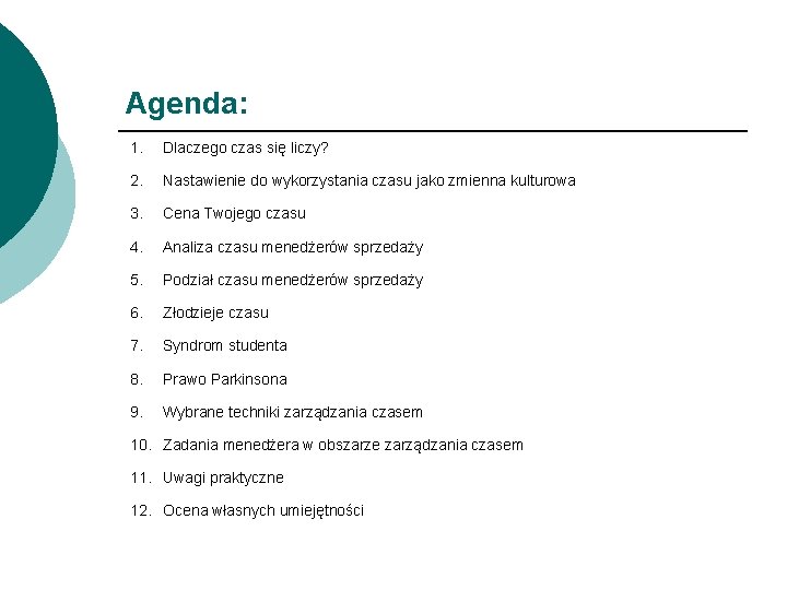 Agenda: 1. Dlaczego czas się liczy? 2. Nastawienie do wykorzystania czasu jako zmienna kulturowa