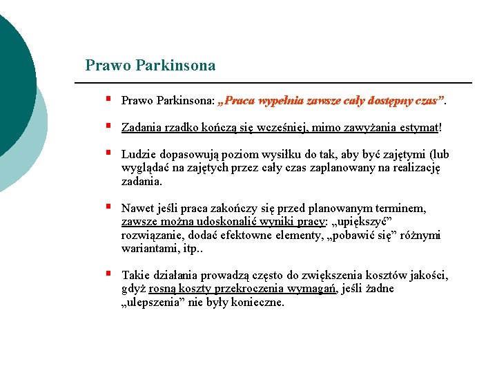 Prawo Parkinsona § Prawo Parkinsona: „Praca wypełnia zawsze cały dostępny czas”. § Zadania rzadko