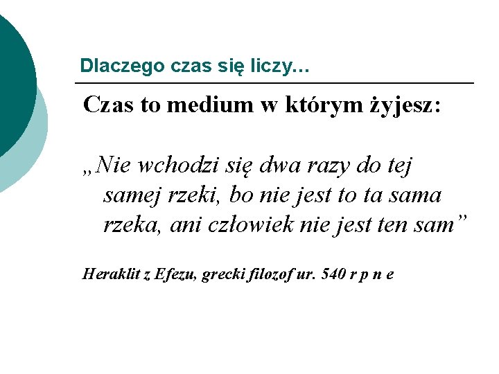 Dlaczego czas się liczy… Czas to medium w którym żyjesz: „Nie wchodzi się dwa