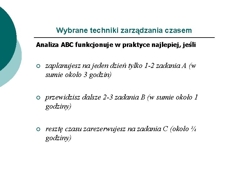 Wybrane techniki zarządzania czasem Analiza ABC funkcjonuje w praktyce najlepiej, jeśli ¡ zaplanujesz na