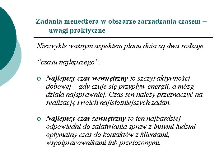 Zadania menedżera w obszarze zarządzania czasem – uwagi praktyczne Niezwykle ważnym aspektem planu dnia