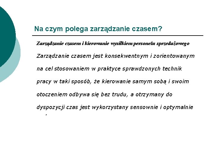 Na czym polega zarządzanie czasem? Zarządzanie czasem i kierowanie wysiłkiem personelu sprzedażowego Zarządzanie czasem