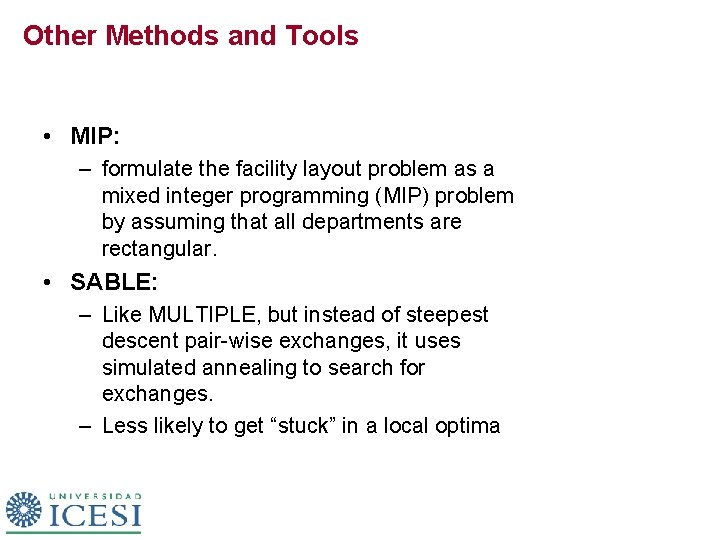 Other Methods and Tools • MIP: – formulate the facility layout problem as a