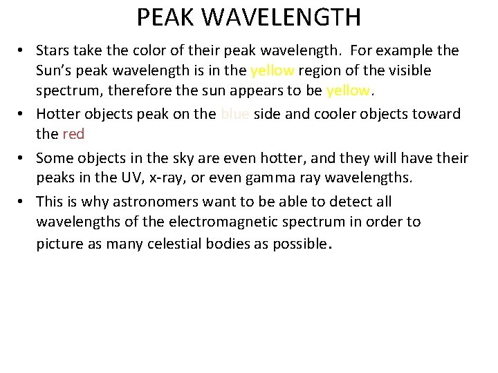 PEAK WAVELENGTH • Stars take the color of their peak wavelength. For example the