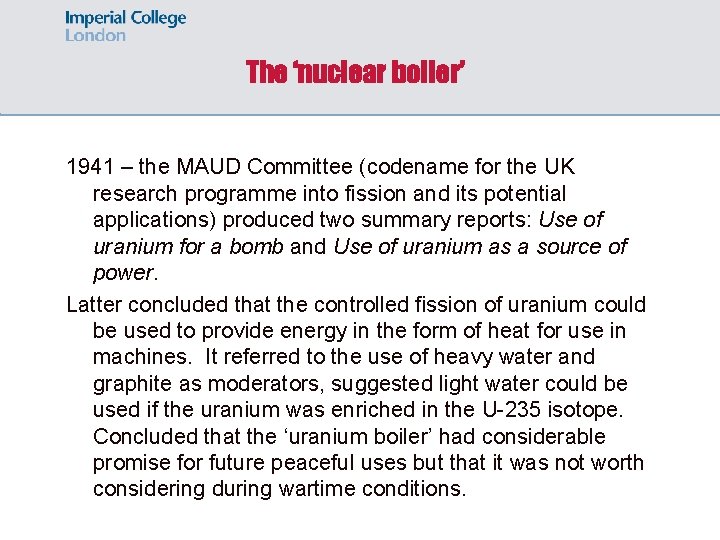 The ‘nuclear boiler’ 1941 – the MAUD Committee (codename for the UK research programme
