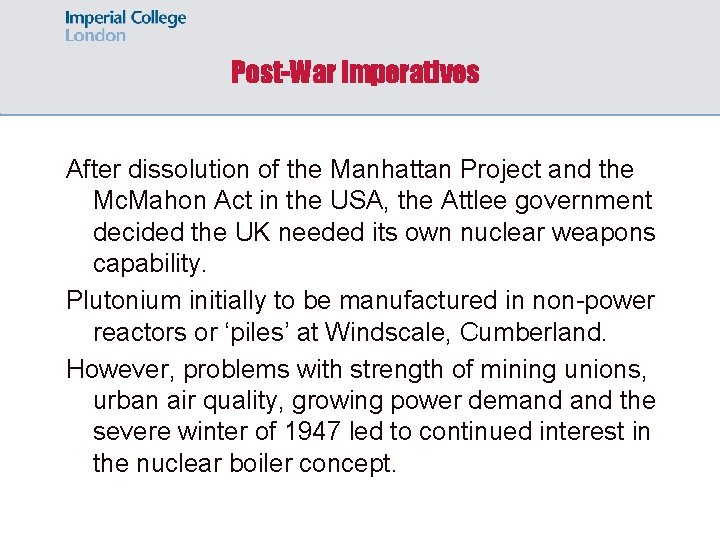 Post-War imperatives After dissolution of the Manhattan Project and the Mc. Mahon Act in