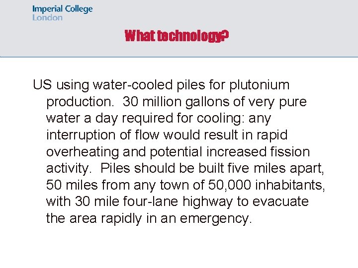 What technology? US using water-cooled piles for plutonium production. 30 million gallons of very