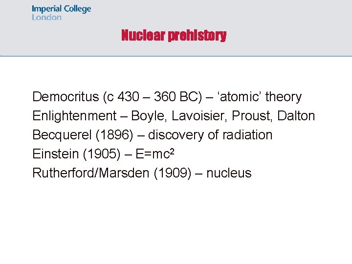 Nuclear prehistory Democritus (c 430 – 360 BC) – ‘atomic’ theory Enlightenment – Boyle,