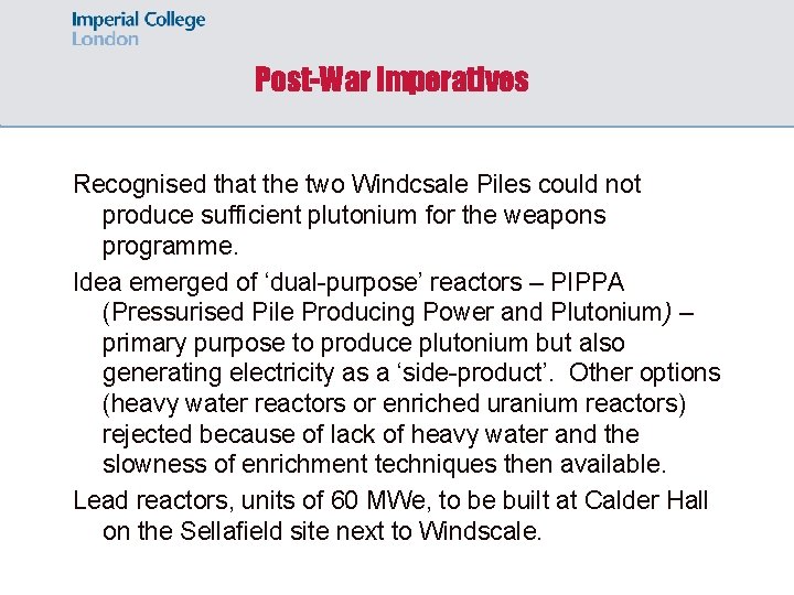 Post-War imperatives Recognised that the two Windcsale Piles could not produce sufficient plutonium for