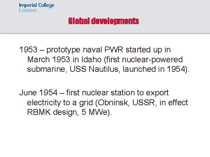 Global developments 1953 – prototype naval PWR started up in March 1953 in Idaho