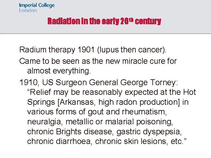 Radiation in the early 20 th century Radium therapy 1901 (lupus then cancer). Came