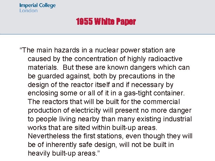 1955 White Paper “The main hazards in a nuclear power station are caused by