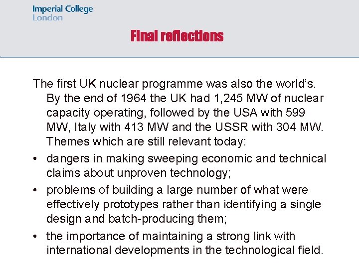 Final reflections The first UK nuclear programme was also the world’s. By the end