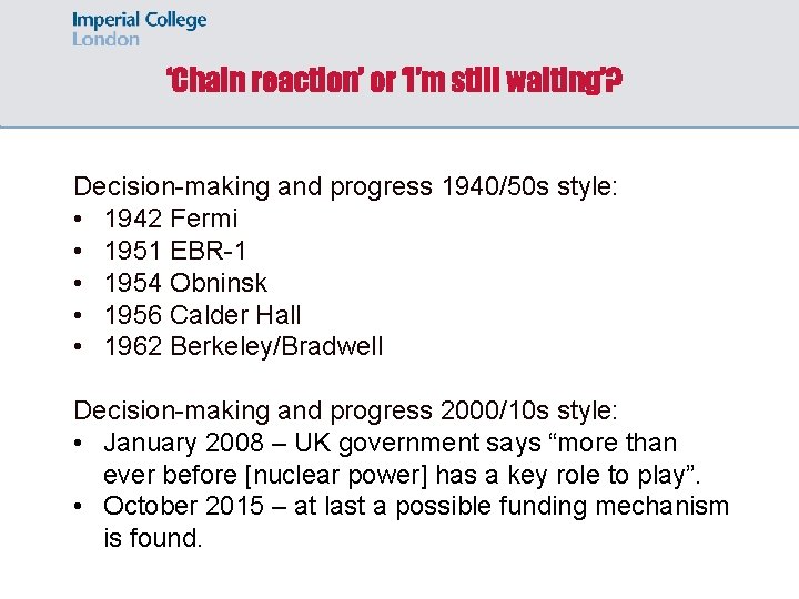 ‘Chain reaction’ or ‘I’m still waiting’? Decision-making and progress 1940/50 s style: • 1942