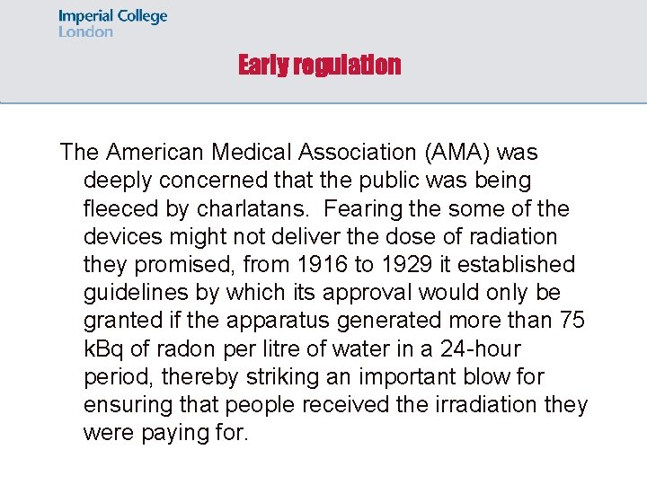 Early regulation The American Medical Association (AMA) was deeply concerned that the public was