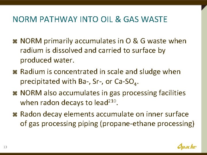 NORM PATHWAY INTO OIL & GAS WASTE z z 13 NORM primarily accumulates in