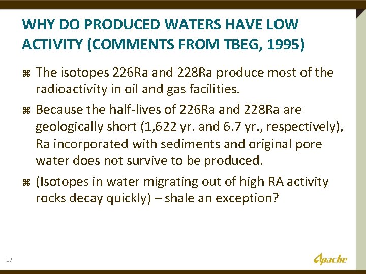 WHY DO PRODUCED WATERS HAVE LOW ACTIVITY (COMMENTS FROM TBEG, 1995) z z z