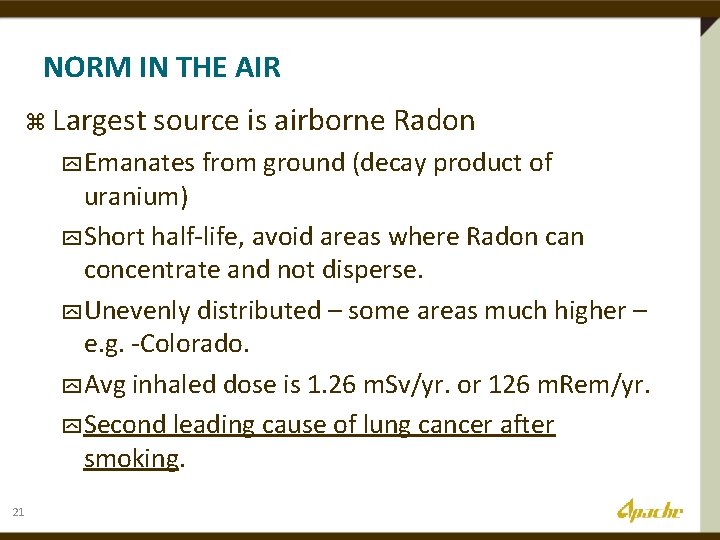 NORM IN THE AIR z Largest source is airborne Radon y Emanates from ground