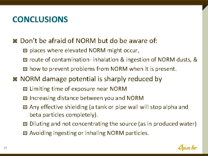 CONCLUSIONS z Don’t be afraid of NORM but do be aware of: places where
