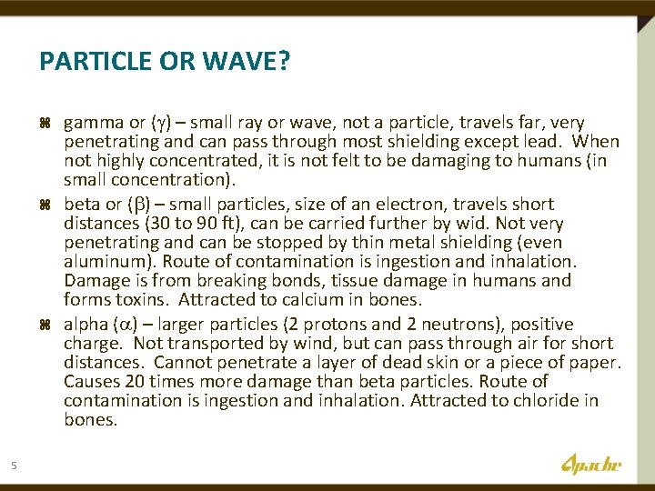 PARTICLE OR WAVE? z z z 5 gamma or (g) – small ray or