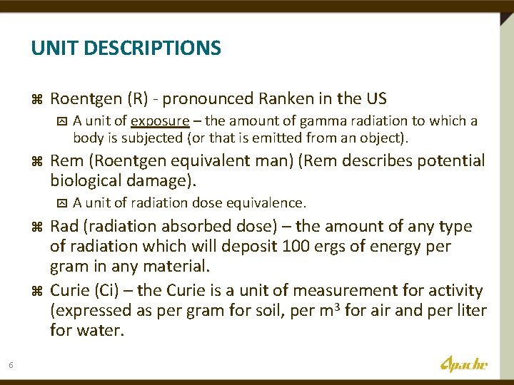 UNIT DESCRIPTIONS z Roentgen (R) - pronounced Ranken in the US y z Rem
