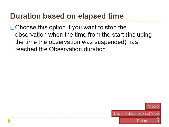 Duration based on elapsed time � Choose this option if you want to stop