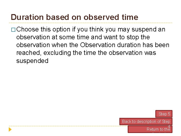 Duration based on observed time � Choose this option if you think you may