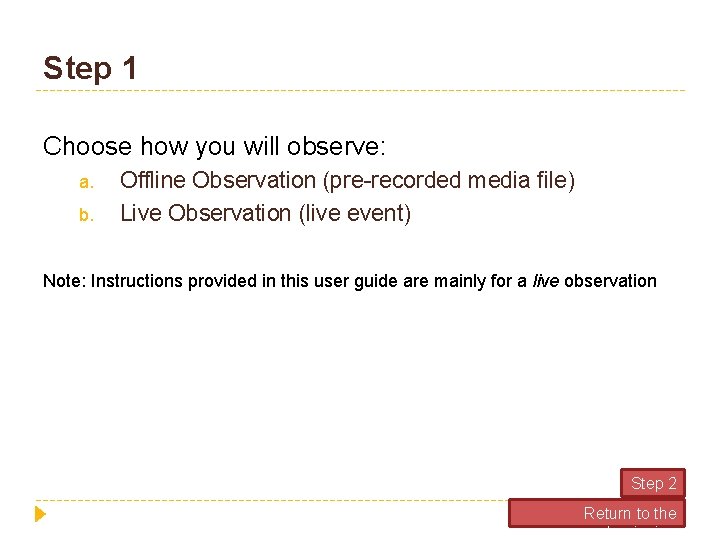 Step 1 Choose how you will observe: a. b. Offline Observation (pre-recorded media file)