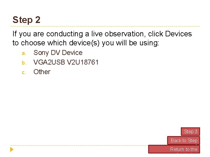 Step 2 If you are conducting a live observation, click Devices to choose which