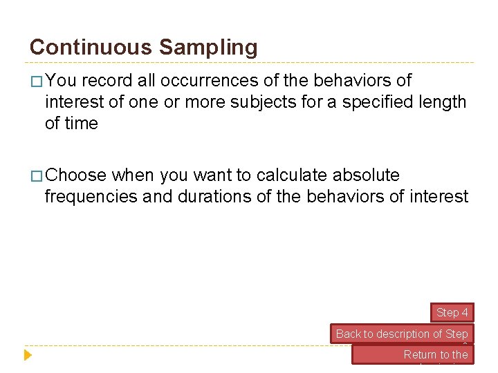 Continuous Sampling � You record all occurrences of the behaviors of interest of one