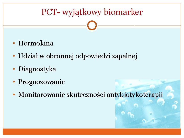 PCT- wyjątkowy biomarker • Hormokina • Udział w obronnej odpowiedzi zapalnej • Diagnostyka •