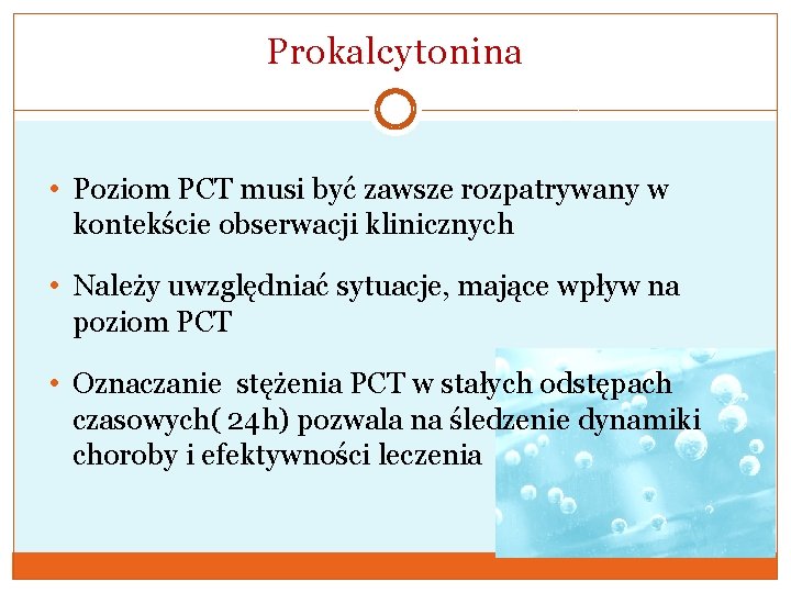 Prokalcytonina • Poziom PCT musi być zawsze rozpatrywany w kontekście obserwacji klinicznych • Należy