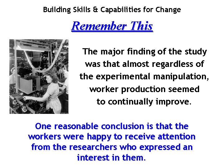 Building Skills & Capabilities for Change Remember This The major finding of the study