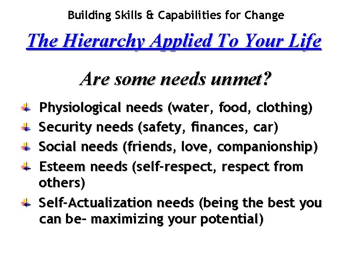 Building Skills & Capabilities for Change The Hierarchy Applied To Your Life Are some