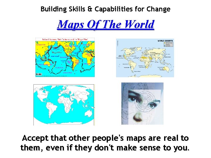 Building Skills & Capabilities for Change Maps Of The World Accept that other people's