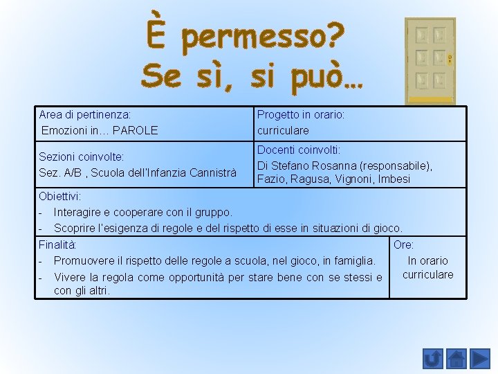 È permesso? Se sì, si può… Area di pertinenza: Emozioni in… PAROLE Progetto in