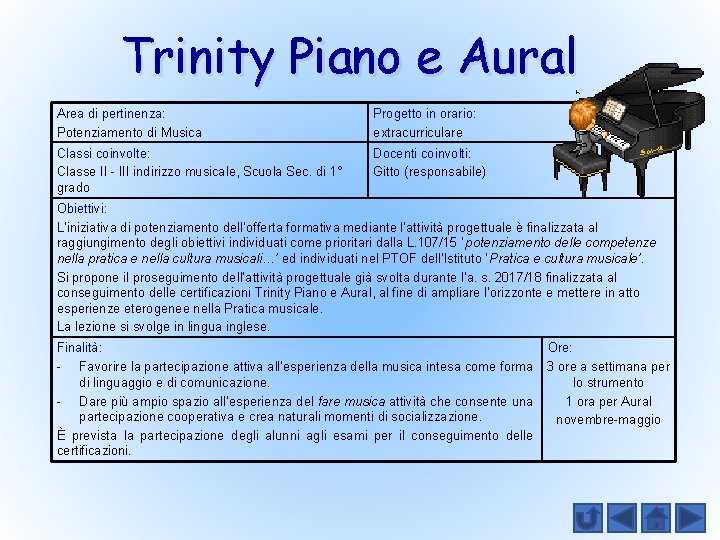 Trinity Piano e Aural Area di pertinenza: Potenziamento di Musica Progetto in orario: extracurriculare