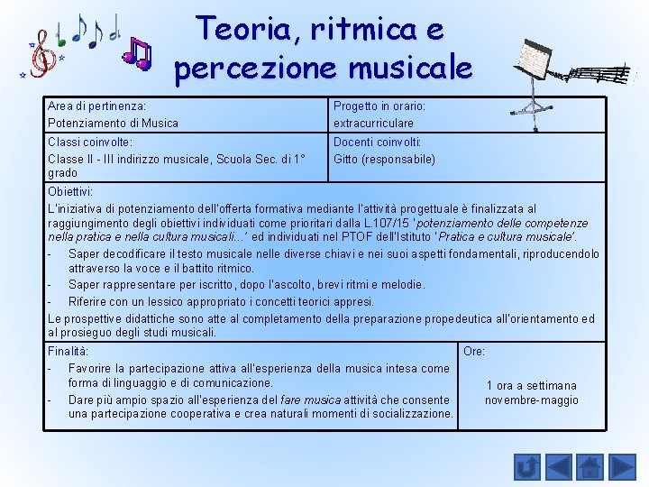 Teoria, ritmica e percezione musicale Area di pertinenza: Potenziamento di Musica Progetto in orario: