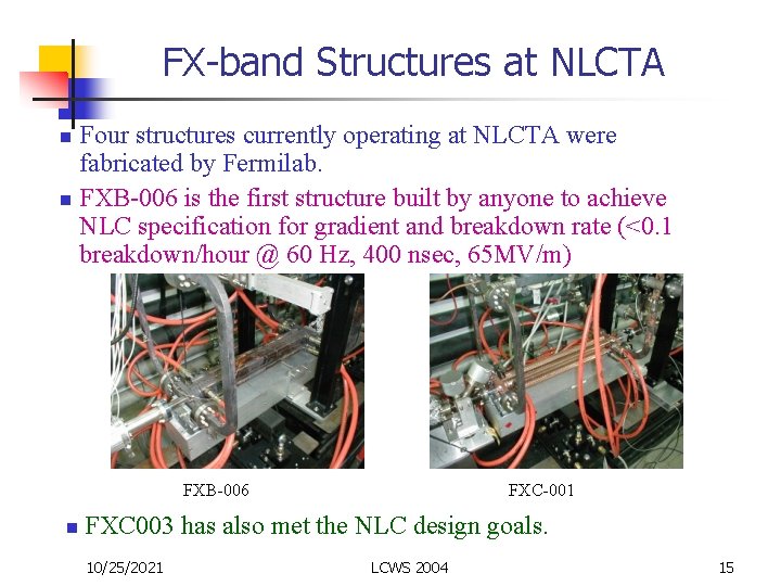 FX-band Structures at NLCTA Four structures currently operating at NLCTA were fabricated by Fermilab.