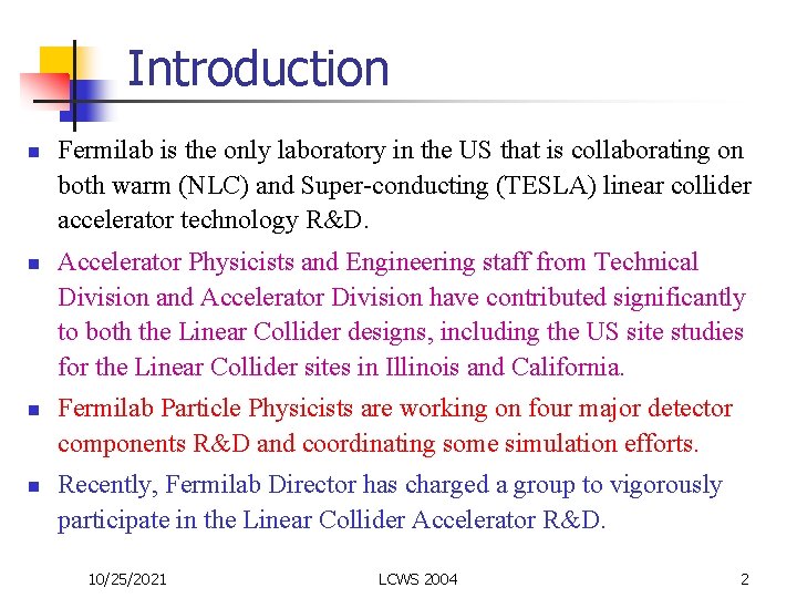 Introduction n n Fermilab is the only laboratory in the US that is collaborating