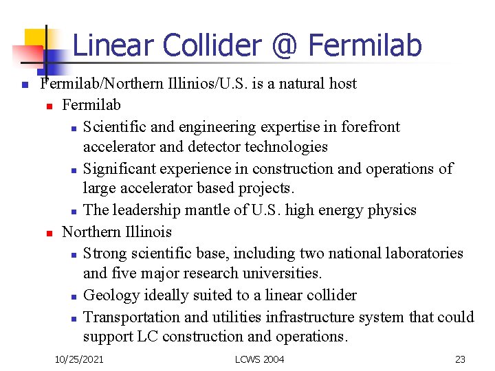 Linear Collider @ Fermilab n Fermilab/Northern Illinios/U. S. is a natural host n Fermilab